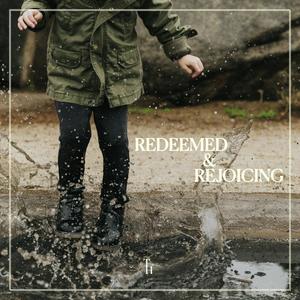 Redeemed & Rejoicing