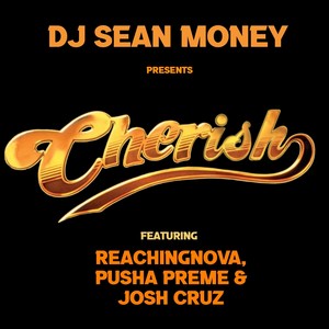 Cherish (feat. ReachingNOVA, Pusha Preme & Josh Cruz) [Explicit]