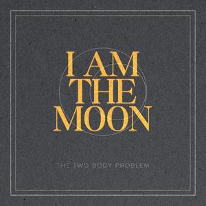 I Am The Moon