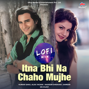 Itna Bhi Na Chaho Mujhe (Lofi Mix)