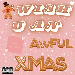 Wish U An Awful Xmas (Explicit)