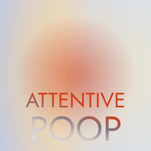 Attentive Poop