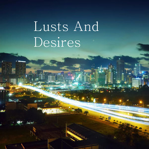 Lusts and Desires