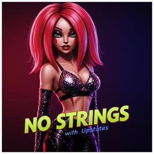 NO STRINGS (feat. Upstates) (Explicit)