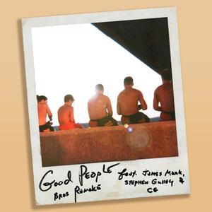 Good People (feat. James Mark, Stephen Gulley & CG) [Bros Remake Version]