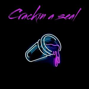 Crackin Aa Seal (Explicit)