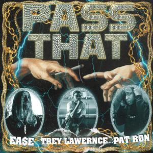 Pass That (feat. Pat Ron & Trey Lawrence) (Explicit)
