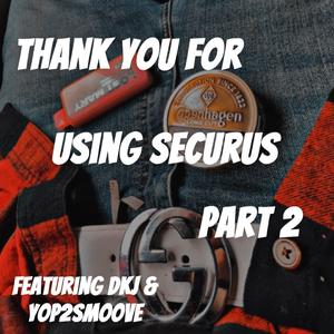 Thank You For Using Securus (feat. Dub K Jay & Yop2smoove|Pt2|Explicit)
