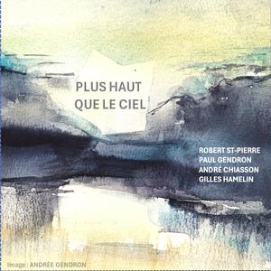Plus haut que le ciel (feat. André Chiasson, Gilles Hamelin & Paul Gendron)