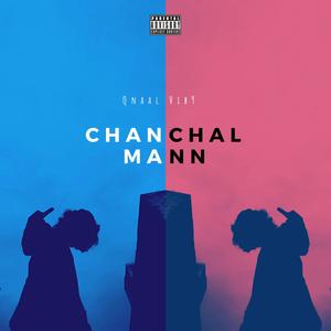 Chanchal Mann (Explicit)