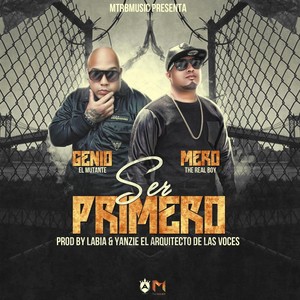 Ser Primero(feat. Genio el Mutante)