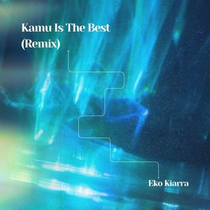 Kamu Is The Best (Remix)
