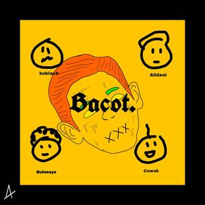 Bacot. (feat. Koblack, Alidaei, Cuwak & Bulesays) [Explicit]