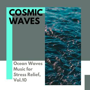 Cosmic Waves - Ocean Waves Music for Stress Relief, Vol.10