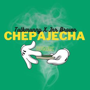 Chepajecha (feat. TulkMunny & Jnr Brown)