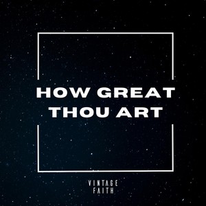 How Great Thou Art