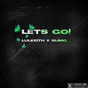 Lets go!(feat. Slimo) (Explicit)