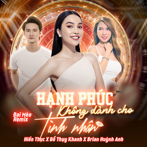 Hạnh Phúc Không Dành Cho Tình Nhân (Đại Mèo Remix)