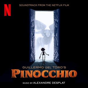 Guillermo del Toro's Pinocchio (Soundtrack From The Netflix Film) (吉尔莫·德尔·托罗的匹诺曹 电影原声带)