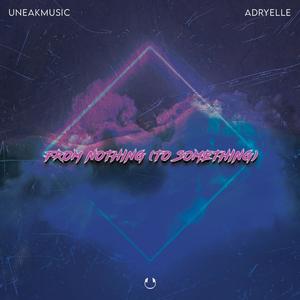 From Nothing (To Something) (feat. Adryelle)