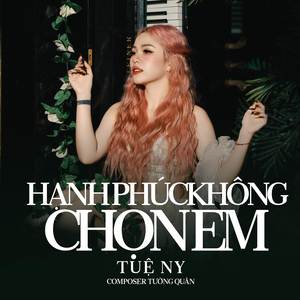 Hạnh Phúc Không Chọn Em