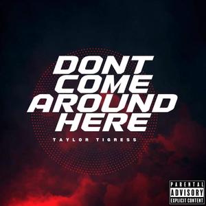 Don't Come Around Here (Explicit)