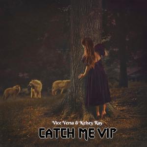 Catch Me(VIP)(feat. Kelsey Ray)