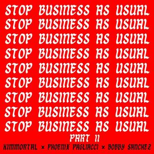Stop Business As Usual (feat. Phoenix Pagliacci & Bobby Sanchez) (Part 2) (Explicit)