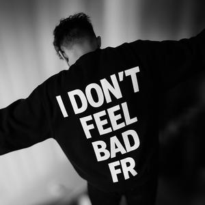 I don't feel bad fr (feat. N.E.V.R.) (Explicit)