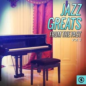 Jazz Greats from the Past, Vol. 3