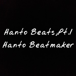 Hanto Beats, Pt. 1