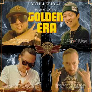 GOLDEN ERA (ARTILLERIA 41) (feat. Loose Lee, JR Ruiz & Lyrikalles) [Explicit]