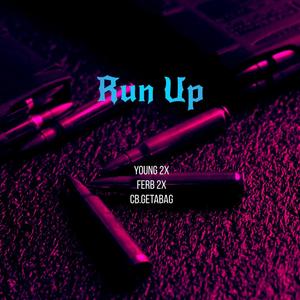 Run Up (feat. Ferb 2x & cb.getabag) [Explicit]