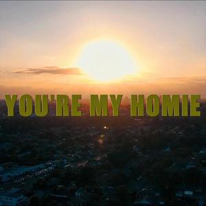 You're My Homie (feat. Deadron Familia, Da'Mind & Tim Jones) [Explicit]