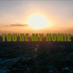 You're My Homie(feat. Deadron Familia, Da'Mind & Tim Jones) (Explicit)