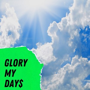 Glory My Day$