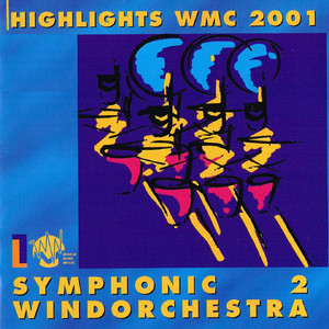 Highlights Wmc 2001 - Symphonic Windorchestra, Vol 2