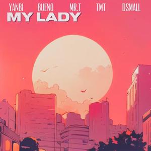 My Lady (feat. YanBi, Bueno, Mr. T & TMT) [City Pop]