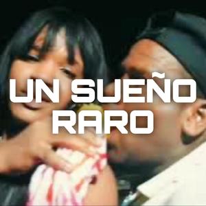 Un Sueño Raro (feat. Mr Homero) [Explicit]