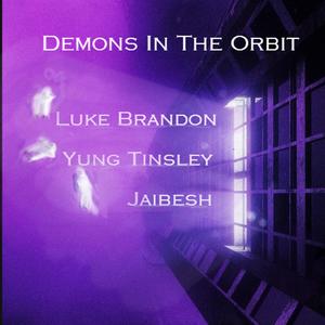 Demons In The Orbit (feat. Luke Brandon & Yung Tinsley) [Explicit]