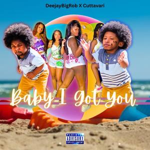 Baby I Got You (feat. Cuttavari) (Explicit)