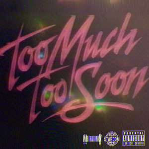 Too Much Too Soon (Explicit)