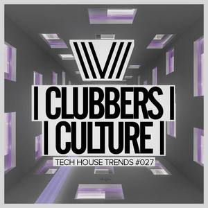 Clubbers Culture: Tech House Trends #027