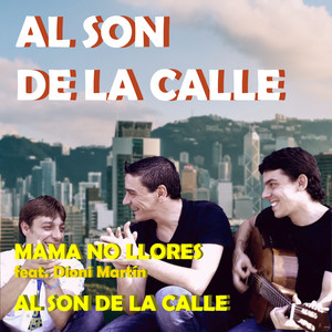 Mama No Llores & al Son de la Calle