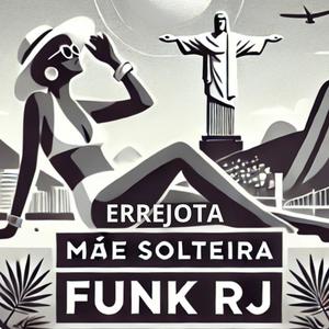 MÃE SOLTEIRA FUNK RJ