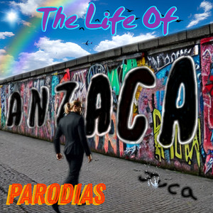 The Life of Anzaca (Parodias) [Explicit]