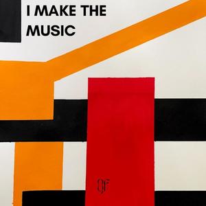 I Make The Music