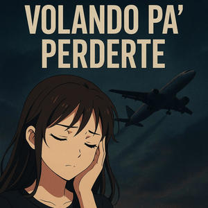 Volando Pa´ perderte (Explicit)