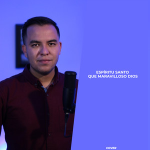 Espíritu Santo - Que Maravilloso Dios