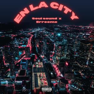 En La City (feat. Erreeme) (Explicit)